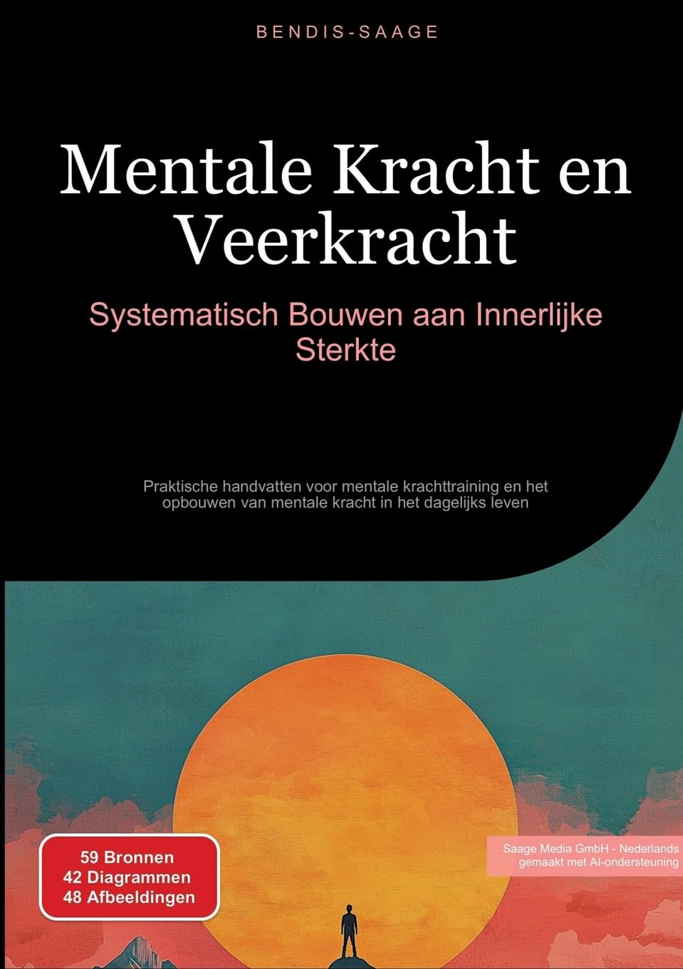 Mentale Kracht en Veerkracht: Systematisch Bouwen aan Innerlijke Sterkte: Praktische handvatten voor mentale krachttraining en het opbouwen van mentale kracht in het dagelijks leven