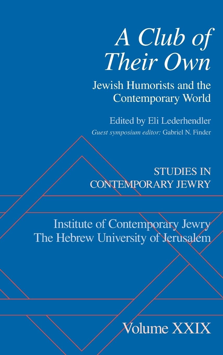 Club of Their Own: Jewish Humorists and the Contemporary World (Studies in Contemporary Jewry, 29, Band 29)