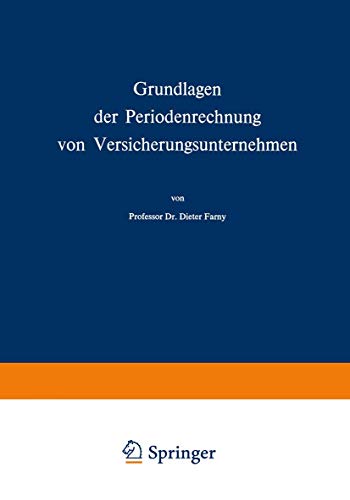 Grundlagen der Periodenrechnung von Versicherungsunternehmen (Die Versicherung, 14, Band 14)