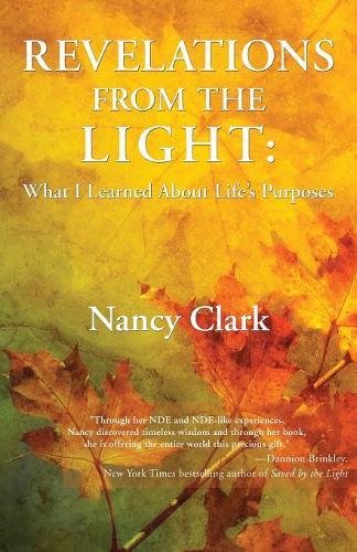 Nancy Clark Revelations From The Light, What I Learned About Life's Purposes