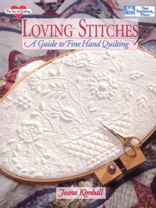 Loving Stitches: A Guide to Fine Hand Quilting (Joy of Quilting)