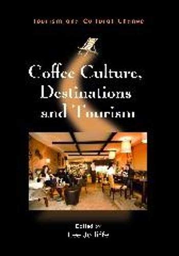 Coffee Culture, Destinations and Tourism (Tourism and Cultural Change, Band 24)