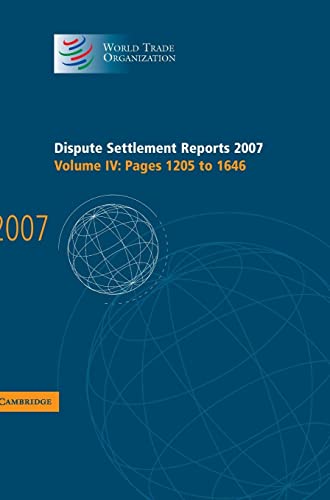Dispute Settlement Reports 2007: Volume 4, Pages 1205-1646 (World Trade Organization Dispute Settlement Reports, Band 4)