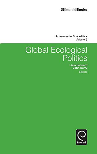 Global Ecological Politics (Advances in Ecopolitics, 5, Band 5)