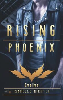 Rising Phoenix: Evolve (Rising-Phoenix-Reihe, Band 4)