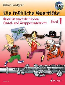 Die fröhliche Querflöte: Querflötenschule für den Einzel- und Gruppenunterricht. Band 1. Flöte. Ausgabe mit CD.