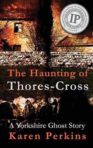 The Haunting of Thores-Cross: A Yorkshire Ghost Story (Ghosts of Thores-Cross, Band 1)