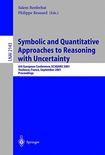 Symbolic and Quantitative Approaches to Reasoning with Uncertainty: 6th European Conference, ECSQARU 2001, Toulouse, France, September 19-21, 2001. ... Notes in Computer Science, Band 2143)