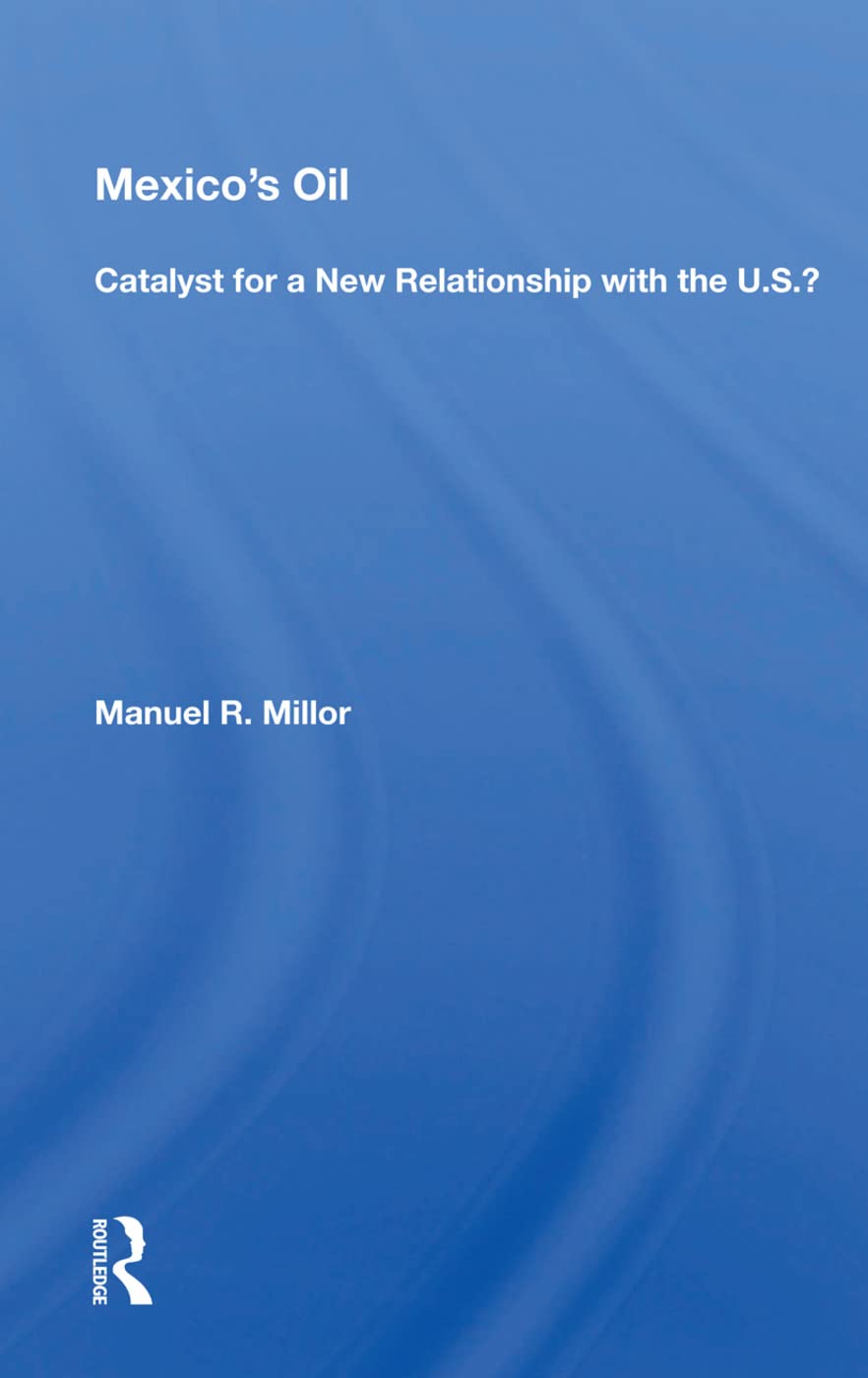 Mexico's Oil: Catalyst For A New Relationship With The U.s.?
