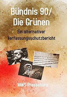 Bündnis 90/Die Grünen: Ein alternativer Verfassungsschutzbericht
