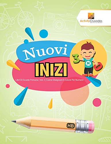 Nuovi Inizi : Libri Di Scuola Primaria | Vol. 3 | Come Disegnare E Colore Per Numero