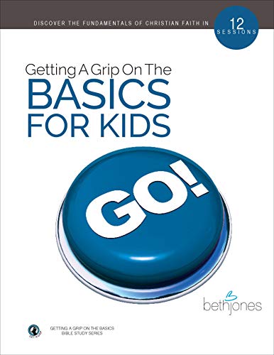 Getting A Grip on the Basics for Kids (The Basics With Beth Bible Study Series, Band 2)