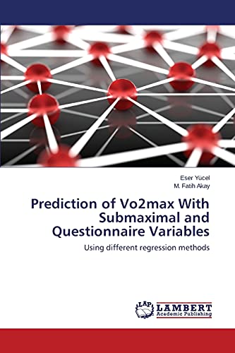 Prediction of Vo2max With Submaximal and Questionnaire Variables: Using different regression methods