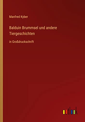 Balduin Brummsel und andere Tiergeschichten: in Großdruckschrift
