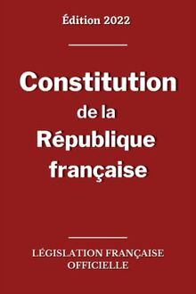 Constitution de la République française (et bloc de constitutionnalité): édition officielle non annotée