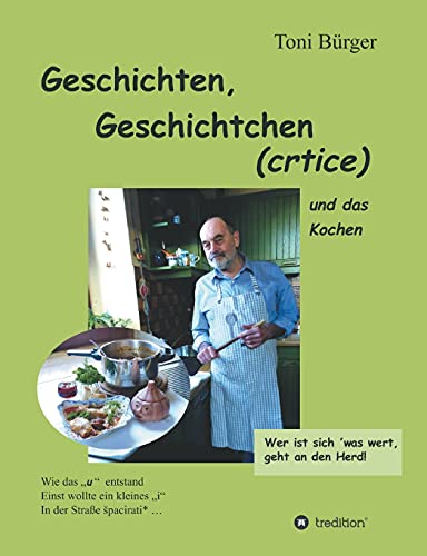 Geschichten, Geschichtchen (crtice) .... und das Kochen: (aus jungen Jahren und später)