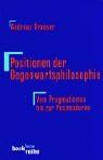 Positionen der Gegenwartsphilosophie - Vom Pragmatismus bis zur Postmoderne -
