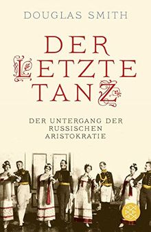 Der letzte Tanz: Der Untergang der russischen Aristokratie