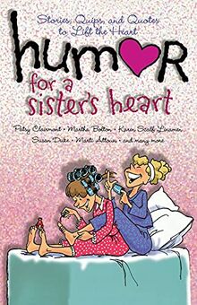 Humor for a Sister's Heart: Stories, Quips, and Quotes to Lift the Heart