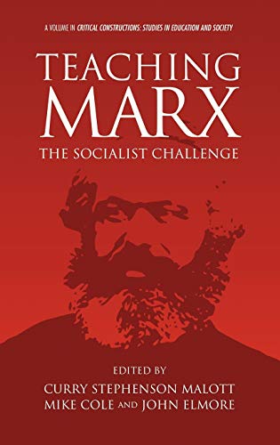 Teaching Marx: The Socialist Challenge (Hc) (Critical Constructions : Studies in Education and Society)