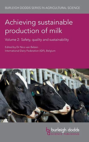 Belzen, Nico van Achieving Sustainable Production Of Milk Volume 2, Safety, Quality And Sustainability (Burleigh Dodds Series In Agricultural Science, Band 9)