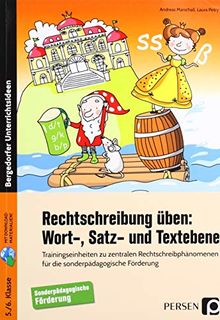 Rechtschreibung üben: Wort-, Satz- und Textebene: Trainingseinheiten zu zentralen Rechtschreibphänom enen für die sonderpädagogische Förderung (5. und 6. Klasse)