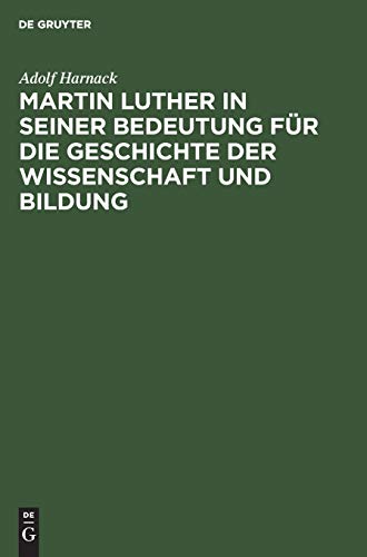Martin Luther in seiner Bedeutung für die Geschichte der Wissenschaft und Bildung