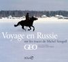 Voyage en Russie sur les traces de Michel Strogoff