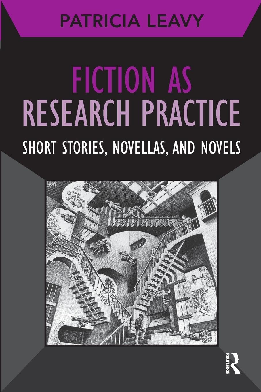 Fiction as Research Practice: Short Stories, Novellas, and Novels (Developing Qualitative Inquiry, 11)