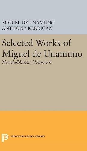 Selected Works of Miguel de Unamuno, Volume 6: Novela/Nivola (Princeton Legacy Library, Band 4923)