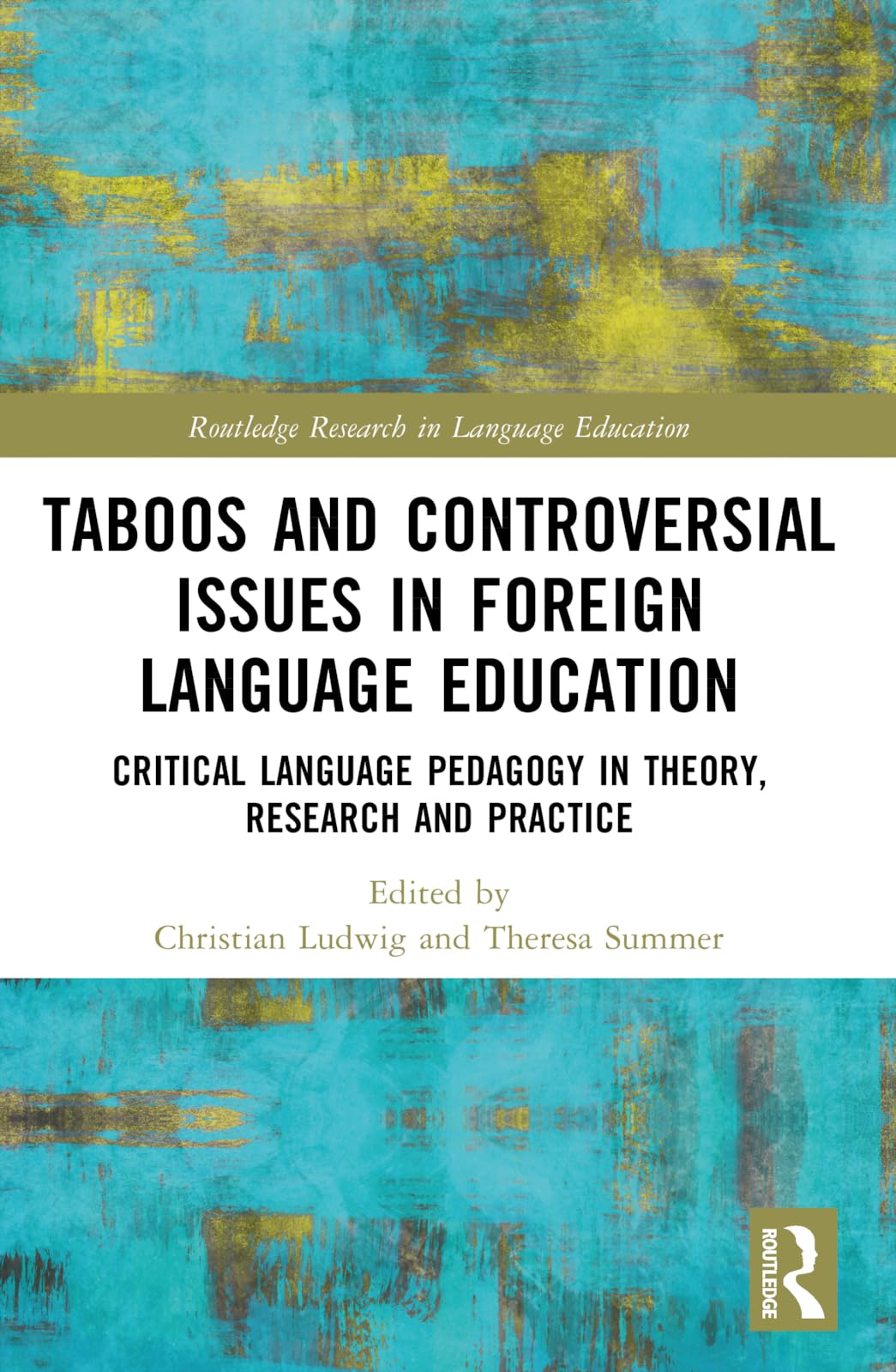 Taboos and Controversial Issues in Foreign Language Education: Critical Language Pedagogy in Theory, Research and Practice (Routledge Research in Language Education)