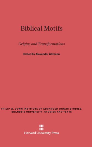 Biblical Motifs: Origins and Transformations (Philip W. Lown Institute of Advanced Judaic Studies, Brandei)