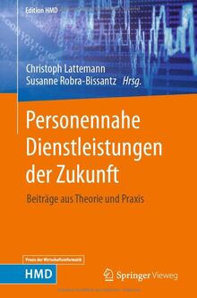 Personennahe Dienstleistungen der Zukunft: Beiträge aus Theorie und Praxis (Edition HMD)