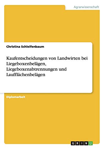 Kaufentscheidungen von Landwirten bei Liegeboxenbelägen, Liegeboxenabtrennungen und Laufflächenbelägen