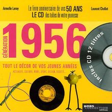 Génération 1956 : le livre anniversaire de vos 50 ans : tout le décor de vos jeunes années : actualité, culture, mode, sport, design, société...