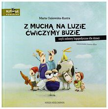 Z muchą na luzie ćwiczymy buzie: czyli zabawy logopedyczne dla dzieci