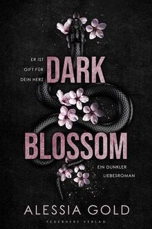 Dark Blossom: Er ist Gift für dein Herz (Dunkler Liebesroman)