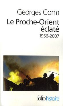 Le Proche-Orient éclaté : 1956-2007