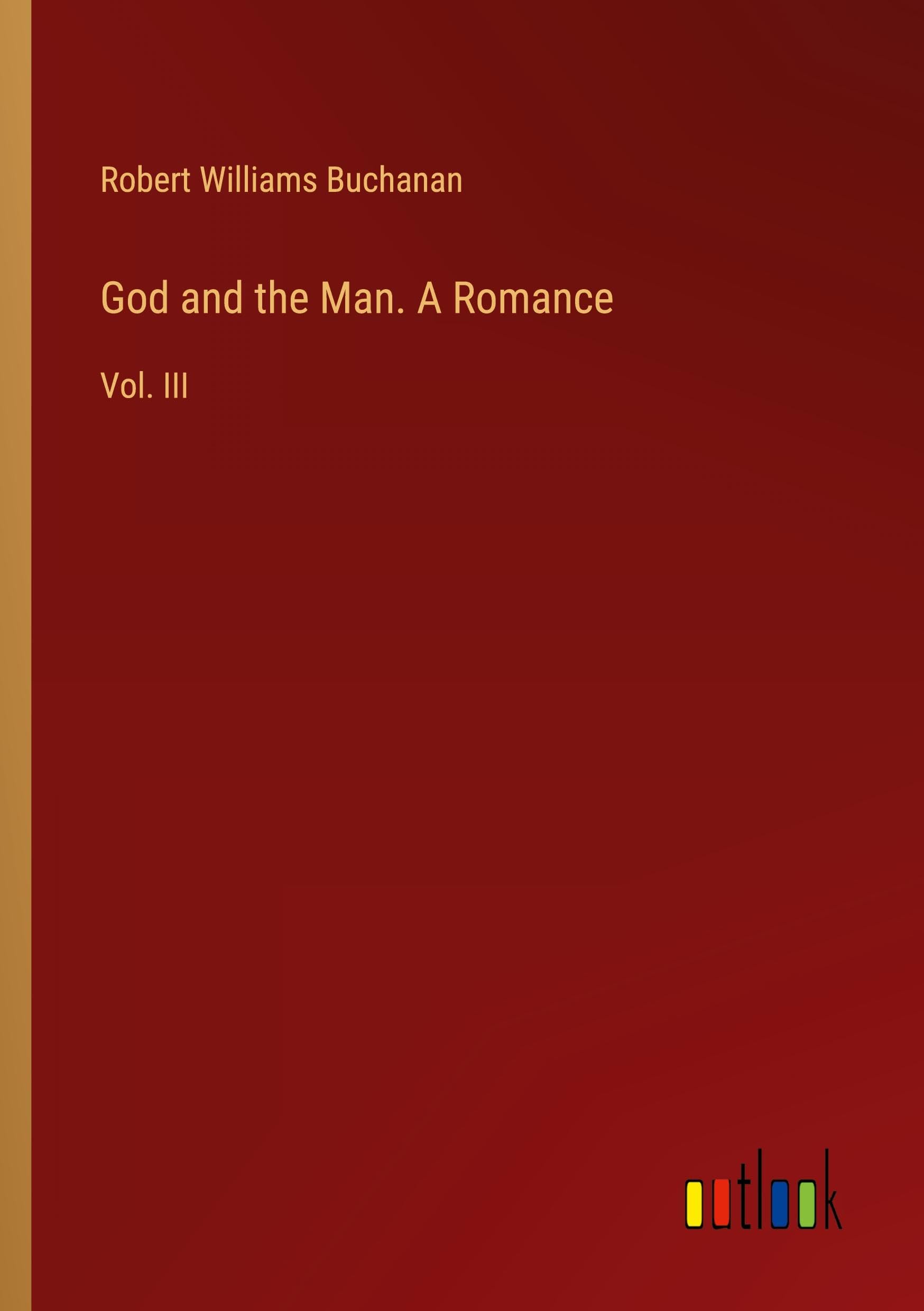 God and the Man. A Romance: Vol. III