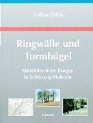 Ringwälle und Turmhügel: Mittelalterliche Burgen in Schleswig-Holstein