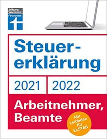 Steuererklärung 2021/22 - Arbeitnehmer, Beamte: Mit Leitfaden für ELSTER