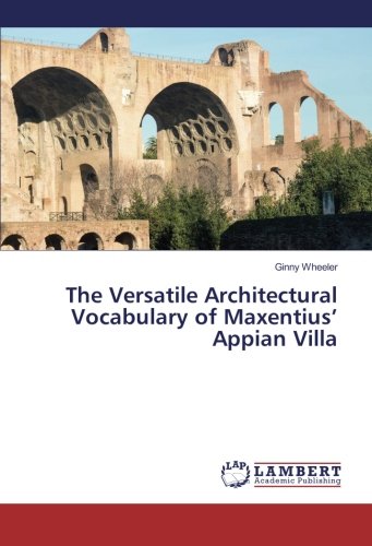 The Versatile Architectural Vocabulary of Maxentius’ Appian Villa