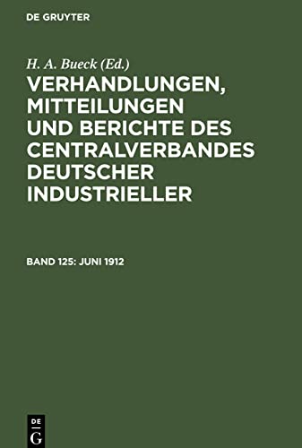 Juni 1912 (Verhandlungen, Mitteilungen und Berichte des Centralverbandes Deutscher Industrieller)