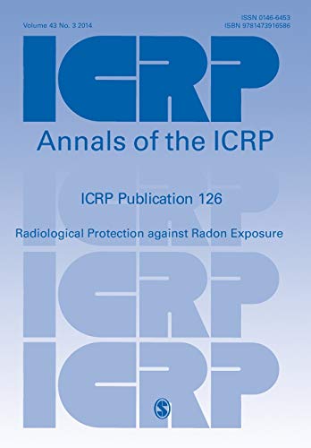 ICRP Publication 126: Radiological Protection Against Radon Exposure (Annals of the Icrp, Band 126)