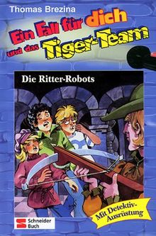 Ein Fall für dich und das Tiger-Team, Bd.4, Die Ritter-Robots