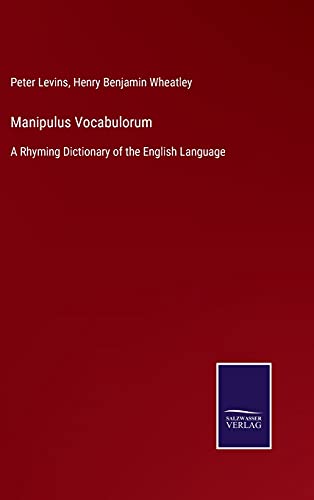 Manipulus Vocabulorum: A Rhyming Dictionary of the English Language