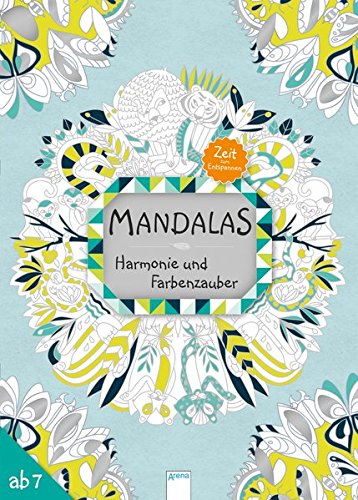 Mandalas - Harmonie und Farbenzauber: Zeit zum Entspannen: