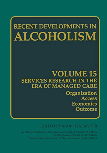 Alcoholism: Services Research In The Era Of Managed Care (Recent Developments In Alcoholism) (Recent Developments in Alcoholism, 15, Band 15)
