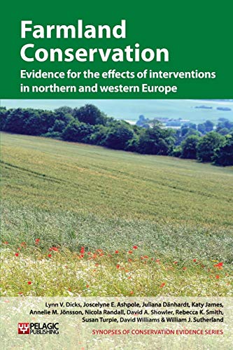 Farmland Conservation: Evidence for the Effects of Interventions in Northern and Western Europe (Synopses of Conservation Evidence, 3, Band 3)