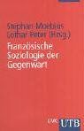 Französische Soziologie der Gegenwart (Uni-Taschenbücher S)